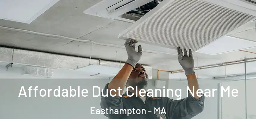  Affordable Duct Cleaning Near Me Easthampton - MA