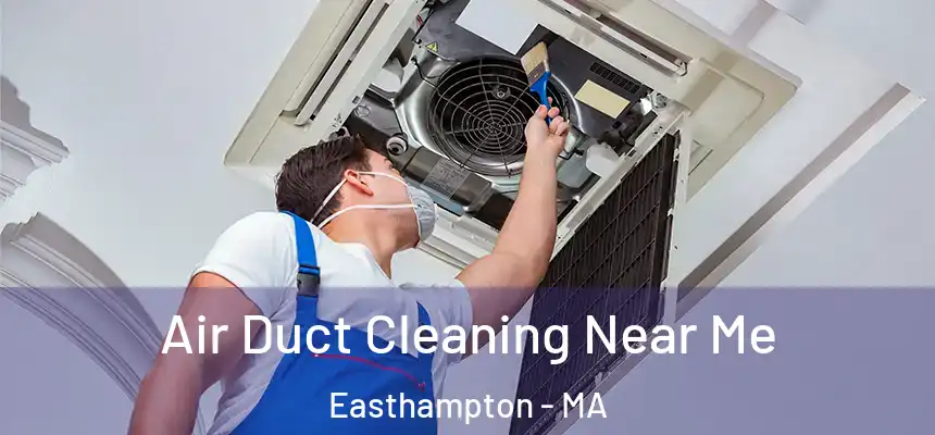  Air Duct Cleaning Near Me Easthampton - MA