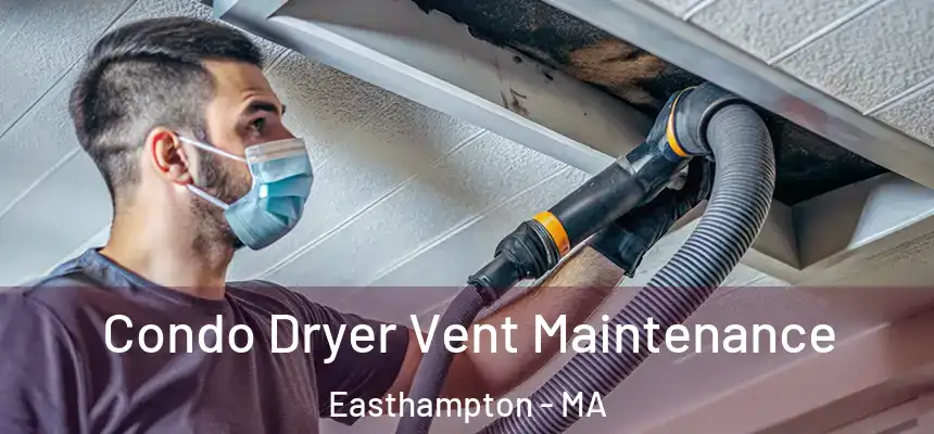  Condo Dryer Vent Maintenance Easthampton - MA