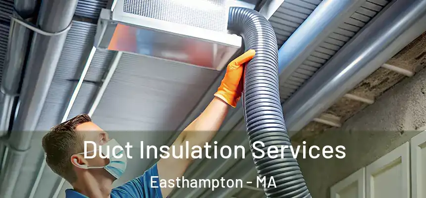  Duct Insulation Services Easthampton - MA