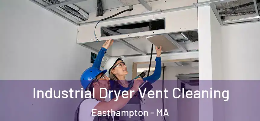 Industrial Dryer Vent Cleaning Easthampton - MA